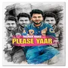 About Please Yaar Song